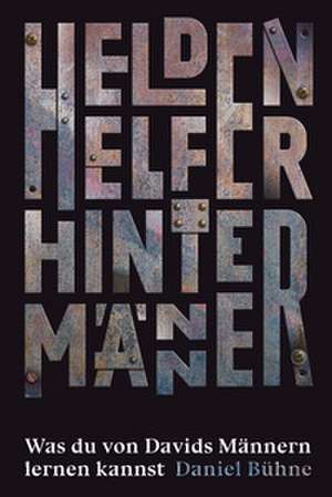 Helden, Helfer, Hintermänner de Daniel Bühne