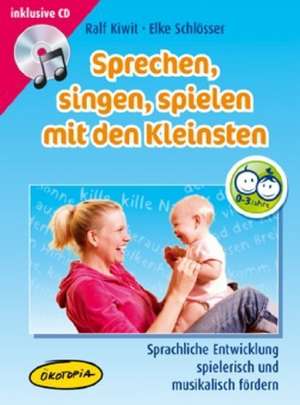 Sprechen, singen, spielen mit den Kleinsten (MediaBook) de Ralf Kiwit