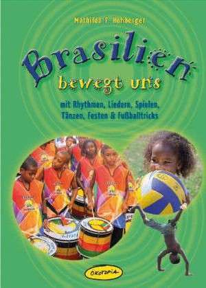 Brasilien bewegt uns de Mathilda F. Hohberger