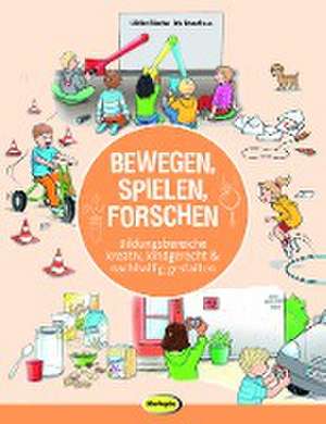 Bewegen, Spielen, Forschen de Ulrike Blucha