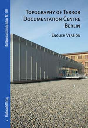 Topography of Terror Documentation Centre Berlin de Peter Jochen Winters