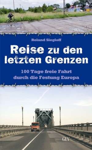 Reise zu den letzten Grenzen de Roland Siegloff