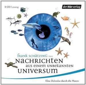 Nachrichten aus einem unbekannten Universum de Frank Schätzing