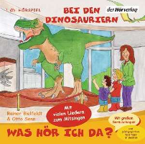 Was hör ich da? Bei den Dinosauriern de Otto Senn