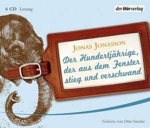 Der Hundertjährige, der aus dem Fenster stieg und verschwand de Jonas Jonasson