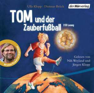 Tom und der Zauberfußball de Ulla Klopp