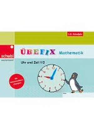 Übefix Mathematik Uhr und Zeit 1/2