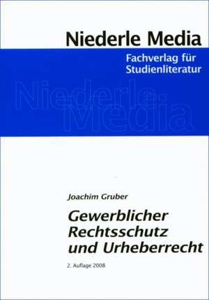 Gewerblicher Rechtsschutz und Urheberrecht de Joachim Gruber