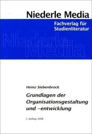 Grundlagen der Organisationsgestaltung und -entwicklung de Heinz Siebenbrock