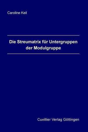 Die Streumatrix für Untergruppen der Modulgruppe de Caroline Keil