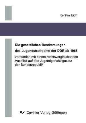 Die gesetzlichen Bestimmungen des Jugendstrafrechts der DDR ab 1968. de Kerstin Eich