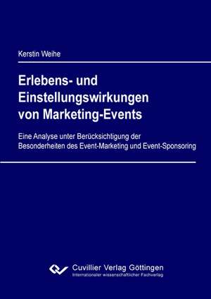 Erlebens- und Einstellungswirkungen von Marketing-Events de Kerstin Weihe