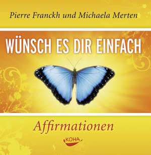 Wünsch es dir einfach - Affirmationen. Audio CD de Pierre Franckh