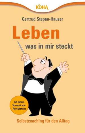 Leben, was in mir steckt de Gertrud Stepan-Hauser