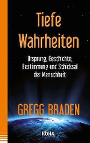 Tiefe Wahrheiten de Gregg Braden