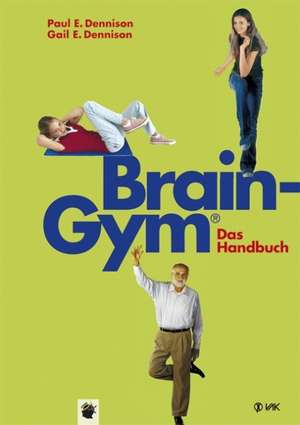 Brain-Gym® - das Handbuch de Paul E. Dennison