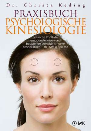 Praxisbuch psychologische Kinesiologie de Christa Keding