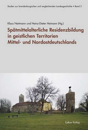 Spätmittelalterliche Residenzbildung in geistlichen Territorien Mittel- und Nordostdeutschlands de Klaus Neitmann