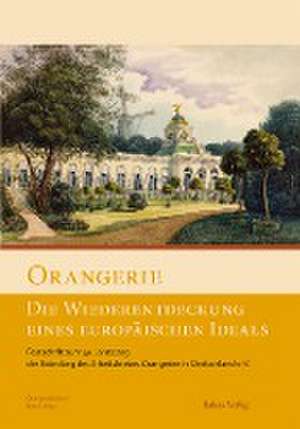 Orangerie - Die Wiederentdeckung eines europäischen Ideals