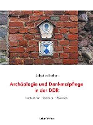 Archäologie und Denkmalpflege in der DDR de Sebastian Brather