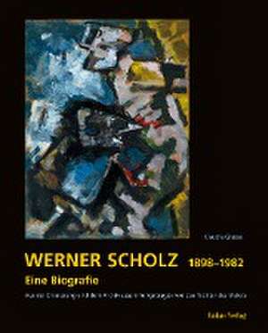 Werner Scholz 1898 - 1982 de Claudia Grasse