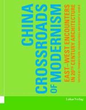 China - Crossroads of Modernism de Robert K. Huber