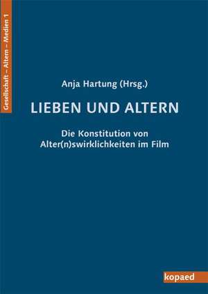 Liebe(n) und Alter(n) de Anja Hartung