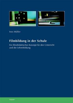 Filmbildung in der Schule de Ines Müller