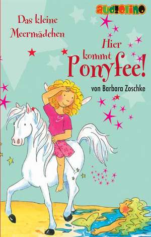 Hier kommt Ponyfee 09. Das kleine Meermädchen de Barbara Zoschke