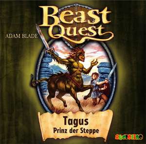 Beast Quest 04. Tagus, Prinz der Steppe de Adam Blade