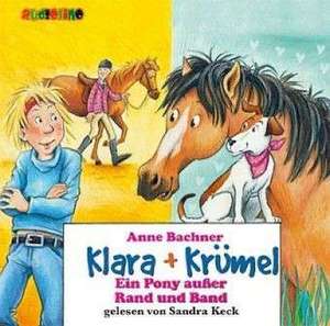 Klara + Krümel: Ein Pony außer Rand und Band de Anne Bachner