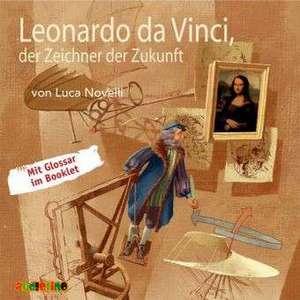 Leonardo da Vinci, der Zeichner der Zukunft de Luca Novelli