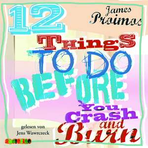 12 THingS To DO BEFORE You Crash and Burn de James Proimos