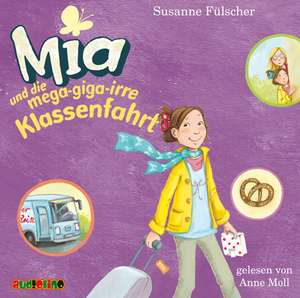 Mia und die mega-giga-irre Klassenfahrt de Susanne Fülscher