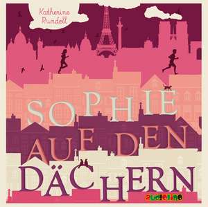 Sophie auf den Dächern de Katherine Rundell
