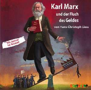 Karl Marx und der Fluch des Geldes de Hans-Christoph Liess