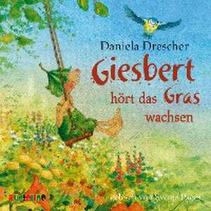 Giesbert hört das Gras wachsen de Daniela Drescher