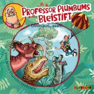 Professor Plumbums Bleistift 04: Dinosauri...aaah! de Nina Hundertschnee