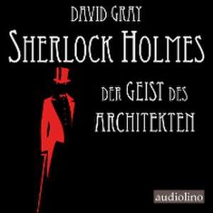 Sherlock Holmes 01. Der Geist des Architekten de David Gray