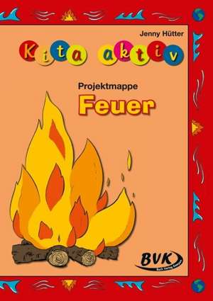 Kita Aktiv Projektmappe "Feuer" de Jenny Hütter