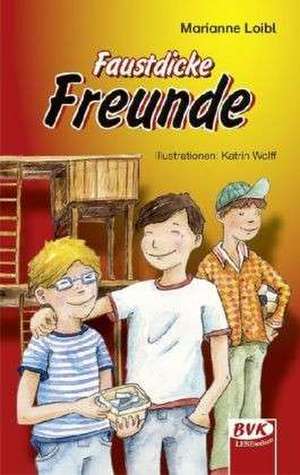 Faustdicke Freunde de Marianne Loibl