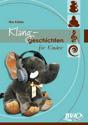 Klanggeschichten für Kinder de Ilka Köhler