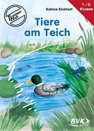 Themenheft Tiere am Teich 1./2. Klasse de Sabine Eickholt