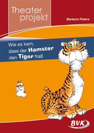 Theaterprojekt "Wie es kam, dass der Hamster den Tiger fraß" de Barbara Peters