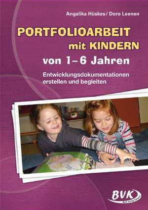 Portfolioarbeit mit Kindern von 1-6 Jahren de Angelika Hüskes