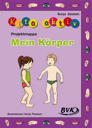 Projektmappe Kita aktiv: Mein Körper de Sonja Zeletzki