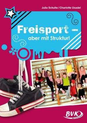 Freisport - aber mit Struktur! de Julia Schulte