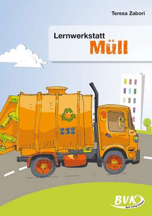 Lernwerkstatt "Müll" de Teresa Zabori