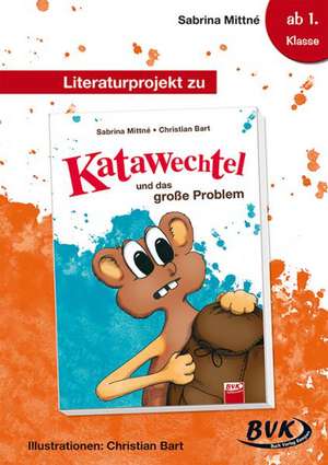 Literaturprojekt zu "Katawechtel und das große Problem" de Sabrina Mittné