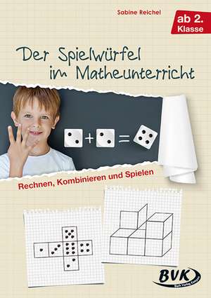 Der Spielwürfel im Matheunterricht de Sabine Reichel